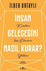 Read more about the article İnsan Geleceğini Nasıl Kurar?